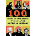 100 Hispanic and Latino Americans Who Shaped American History