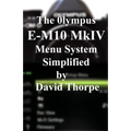 The Olympus E-M10 Mark IV Menu System Simplified
