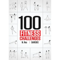 100 Fitness Challenges: Month-long Darebee Fitness Challenges to Make Your Body Healthier and Your Brain Sharper