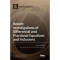 Recent Investigations of Differential and Fractional Equations and Inclusions
