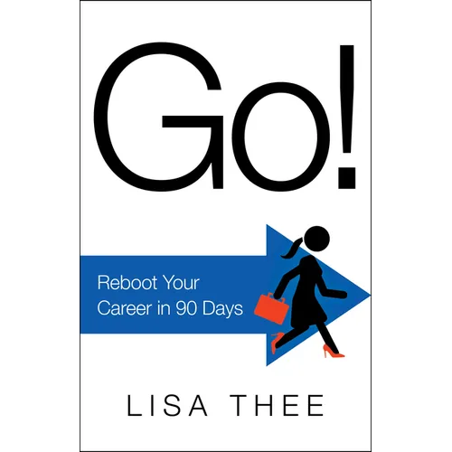 Go!: Reboot Your Career in 90 Days