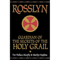 Rosslyn: Guardian of the Secrets of the Holy Grail