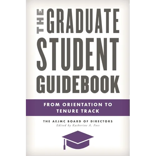 The Graduate Student Guidebook: From Orientation to Tenure Track