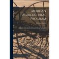 Mexican Agricultural Program; a Review of the First Six Years of Activity Under the Joint Auspices of the Mexican Government and the Rockefeller Found