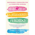 El Elemento Perdido: Inspirando Compasión Por La Condición Humana