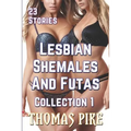 Lesbian Shemales and Futas Collection 1: 23 Stories