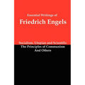 Essential Writings of Friedrich Engels: Socialism, Utopian and Scientific; The Principles of Communism; And Others