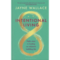 Intentional Living: Eight Steps to Leading an Infinitely Fulfilling Life