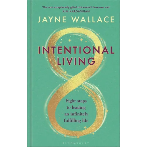 Intentional Living: Eight Steps to Leading an Infinitely Fulfilling Life