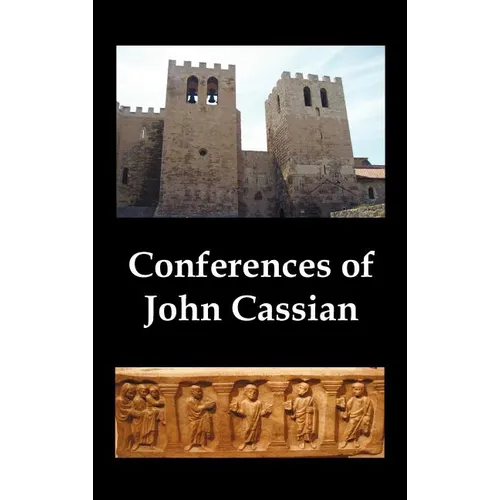 Conferences of John Cassian, (Conferences I-XXIV, Except for XII and XXII)