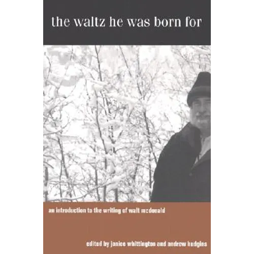 The Waltz He Was Born for: An Introduction to the Writing of Walt McDonald