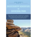 John Henry's Guide to Backcountry Adventure in Cathedral Park: The Essential Guide to Backcountry Camping, Alpine Hiking and Mountain Goat Viewing in