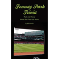Fenway Park Trivia: Fact and Fancy From the First 100 Years