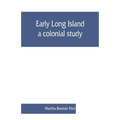 Early Long Island, a colonial study