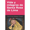 Vida y milagros de Santa Rosa de Lima