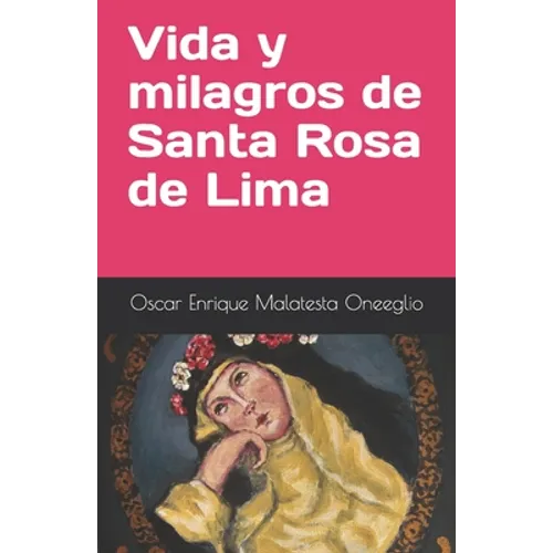 Vida y milagros de Santa Rosa de Lima