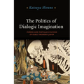 The Politics of Dialogic Imagination: Power and Popular Culture in Early Modern Japan