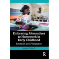 Embracing Alternatives to Homework in Early Childhood: Research and Pedagogies