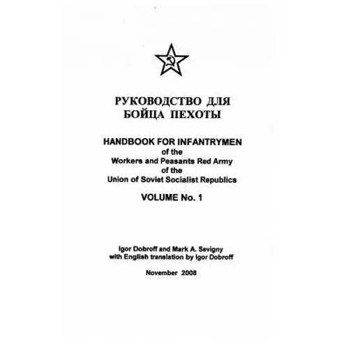 Handbook for Infantrymen of the Workers and Peasants Red Army of the Union of Soviet Socialist Republics, Volume No. 1