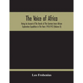 The Voice Of Africa: Being An Account Of The Travels Of The German Inner African Exploration Expedition In The Years 1910-1912 (Volume Ii)