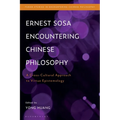 Ernest Sosa Encountering Chinese Philosophy: A Cross-Cultural Approach to Virtue Epistemology