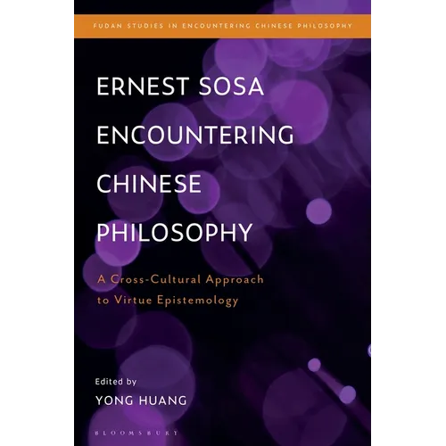 Ernest Sosa Encountering Chinese Philosophy: A Cross-Cultural Approach to Virtue Epistemology