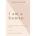 I Am a Human: A Memoir on Grief, Identity, and Hope