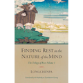 Finding Rest in the Nature of the Mind: The Trilogy of Rest, Volume 1