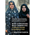 Most Dangerous, Most Unmerciful: Stories from Afghanistan