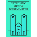 Catecismo Menor de Westminster: Con pruebas escritúrales