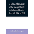 A history and genealogy of the Davenport family, in England and America, from A. D. 1086 to 1850