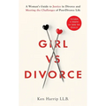 Girl vs Divorce: A Woman's Guide to Justice in Divorce and Meeting the Challenges of Post-Divorce Life