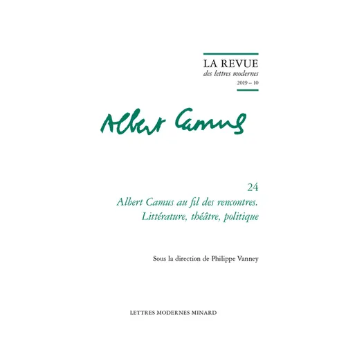 Albert Camus Au Fil Des Rencontres. Litterature, Philosophie, Politique