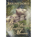 Beastly Beauties and Gentlemen Monsters: Enchanted Fairy Tales for all Ages from the Chronicles of Forget-Me-Not Forest