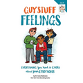 Guy Stuff Feelings: Everything You Need to Know about Your Emotions