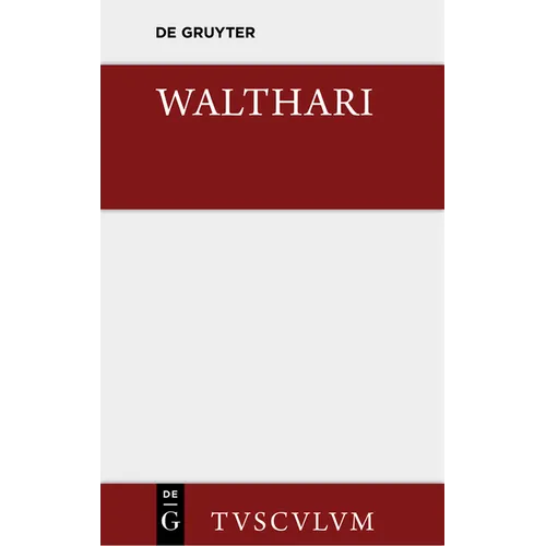Walthari: Ein Deutsches Helden- Und Liebeslied Der Völkerwanderungszeit