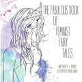 The Fabulous Book of Feminist Fairy Tales