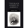The Black Atheist in America
