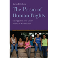 The Prism of Human Rights: Seeking Justice Amid Gender Violence in Rural Ecuador
