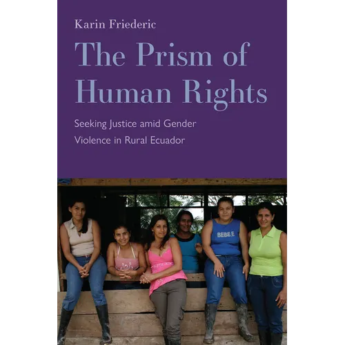 The Prism of Human Rights: Seeking Justice Amid Gender Violence in Rural Ecuador