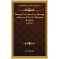 Letters On American Slavery Addressed To Mr. Thomas Rankin (1833)