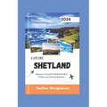 Explore Shetland 2024: mmerse Yourself in Shetland's Rich Culture and Natural Splendor