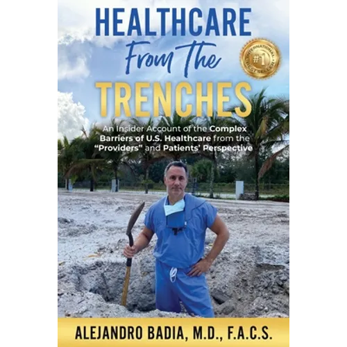 Healthcare from the Trenches: An Insider Account of the Complex Barriers of U.S. Healthcare from the Providers and Patients' Perspective