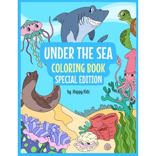 Under The Sea Coloring Book Special Edition: Sea Coloring Book For Kids. * 93 Beautiful Sea Animals Coloring Sheets That Kids With Love!