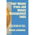 Your Money Trees and Money Management Tools: Practical Strategies for Living in the Gap (The Money Field - Book 2)