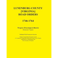Lunenburg County [Virginia] Road Orders, 1746-1764: Published With Permission from the Virginia Transportation Research Council (A Cooperative Organiz