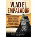 Vlad el Empalador: Una guía fascinante sobre cómo Vlad III Drácula se convirtió en uno de los gobernantes más cruciales de Valaquia y su impacto en la