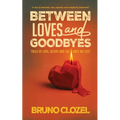 Between Loves and Goodbyes: Tales of Love, Desire, and the Ones We Lost