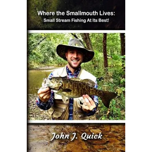 Where The Smallmouth Lives: Small Stream Fishing At Its Best