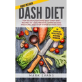 DASH Diet: Top 60 Delicious and Easy DASH Diet Recipes to Lose Weight, Lower Blood Pressure, and Stop Hypertension Fast (DASH Diet Series) (Volume 1)